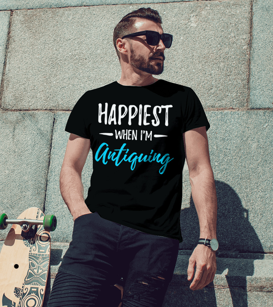Happiest When I'm Antiquing T-Shirt