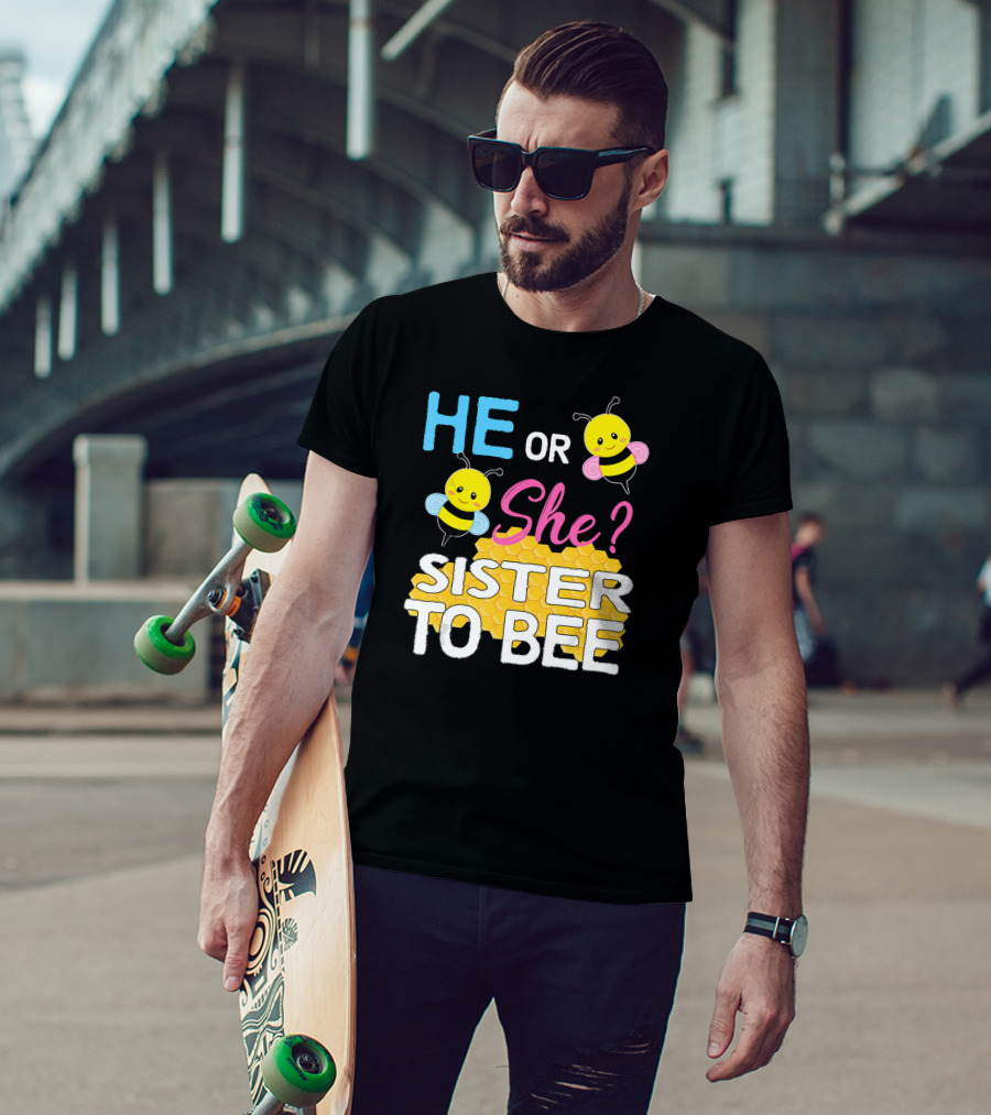 He Or She Sister To Bee Baby Shower Gender Reveal Bumblebee T-Shirt