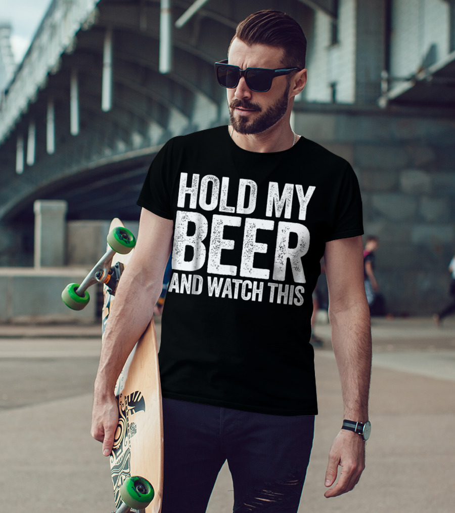 Hold My Beer And Watch This T-Shirt