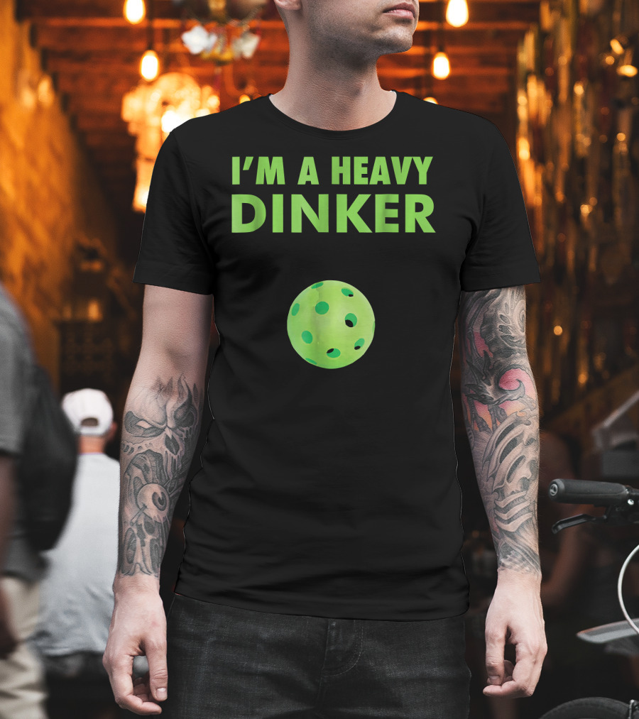 I'm a Heavy Dinker Funny Cute Pickleball T-Shirt