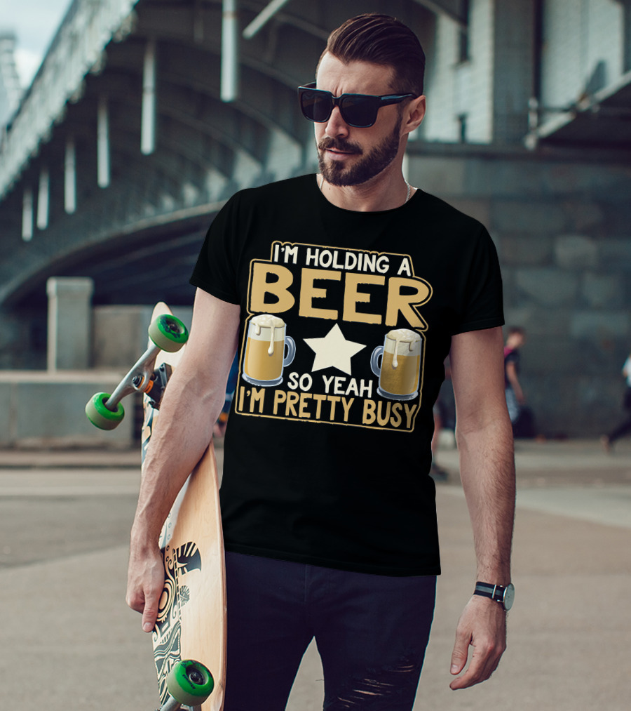 I'm Holding A Beer So Yeah I'm Pretty Busy Star With Two Beer Mugs T-Shirt