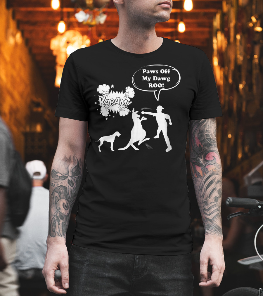 Paws Off My Dawg ROO Kabam Boxing Kangaroo Australia Funny Punch T-Shirt