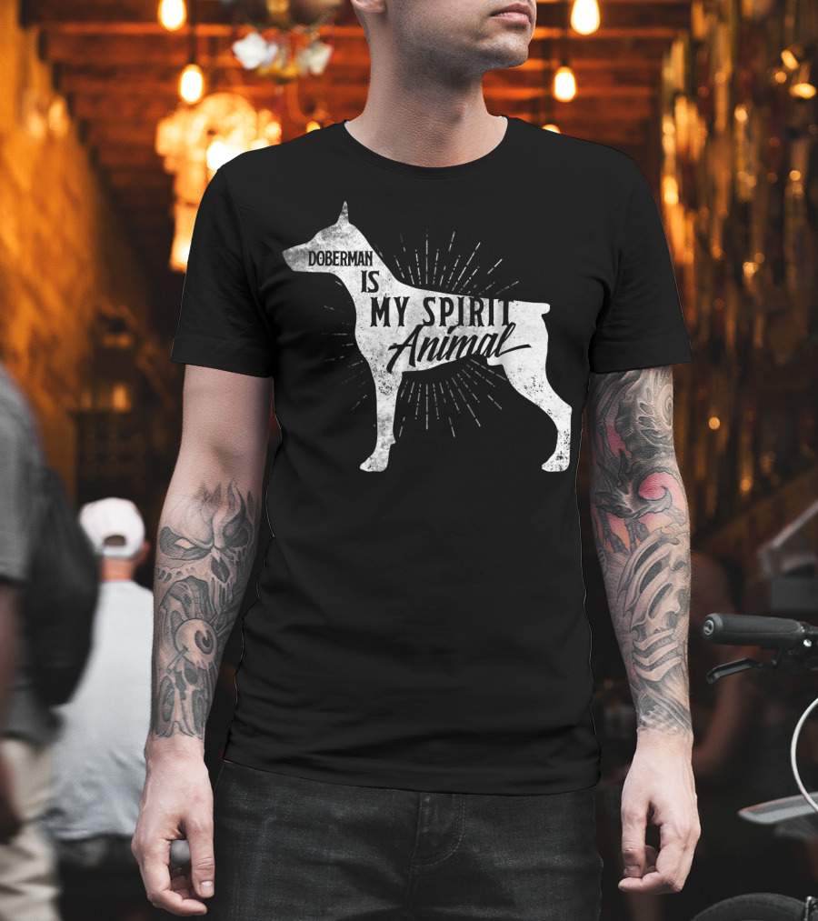 Doberman Is My Spirit Animal T-Shirt