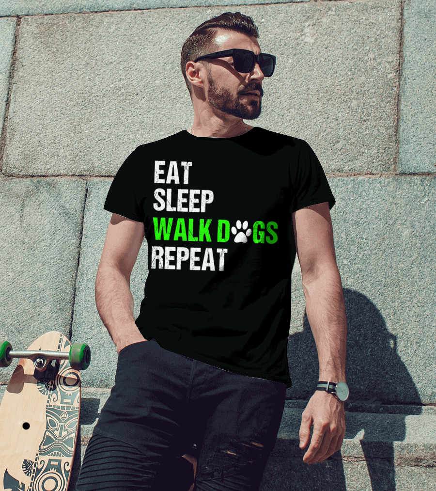 EAT SLEEP WALK DOGS REPEAT Dog Walker Dog Walking Do T-Shirt