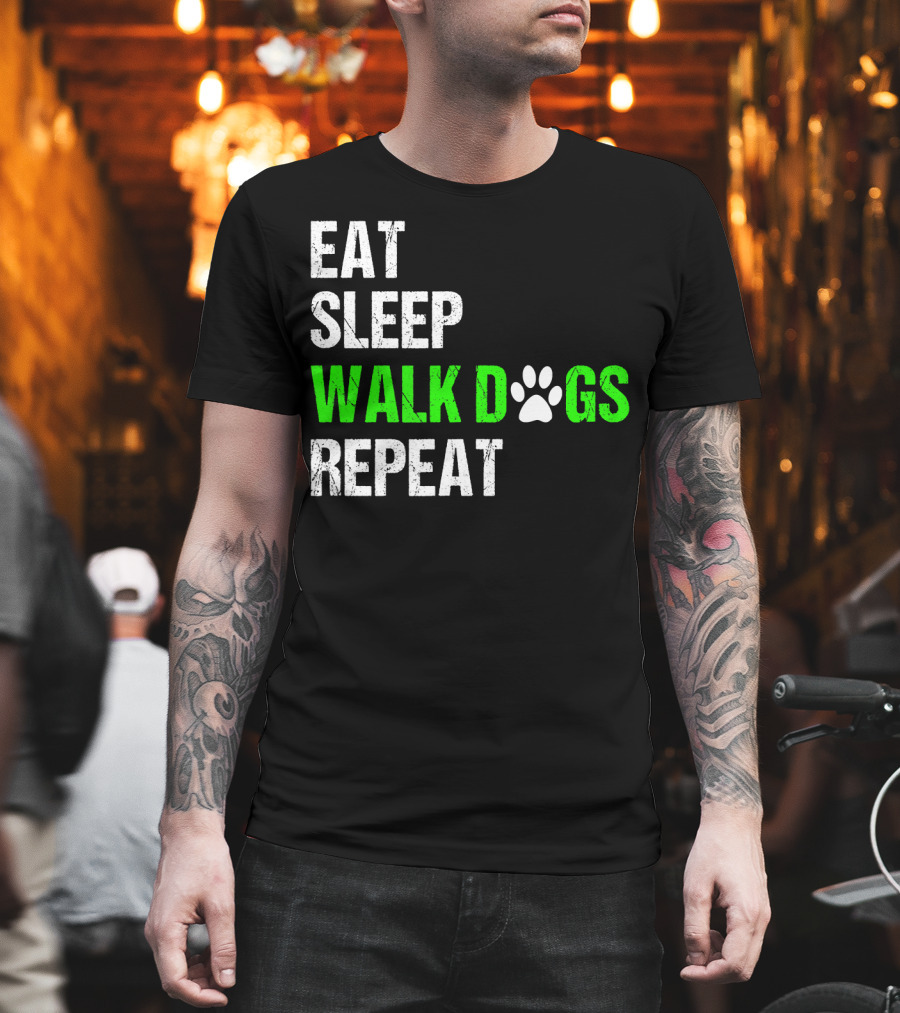 EAT SLEEP WALK DOGS REPEAT Dog Walker Dog Walking Do T-Shirt