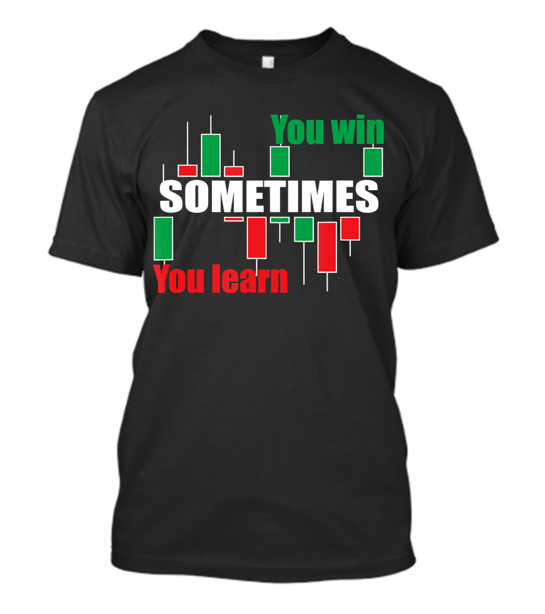 You Win Sometimes You Learn Forex Stock Trading Traders T-Shirt