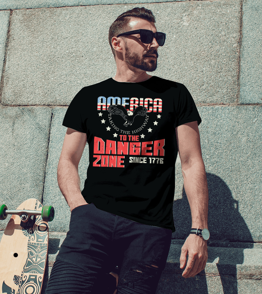 AMERICA Eagle Taking The Highway To The Danger Zone Since 1776 T-Shirt
