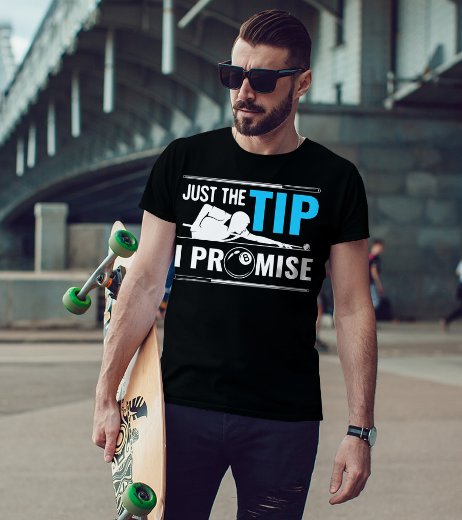 Just The Tip I Promise Cue Billiards Pool Balls Game T-Shirt