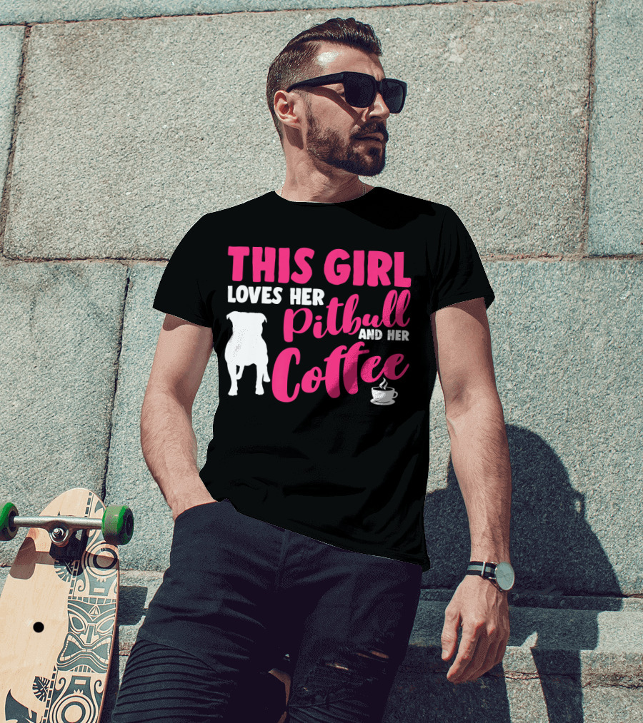 This Girl Loves Her Pitbull And Her Coffee T-Shirt
