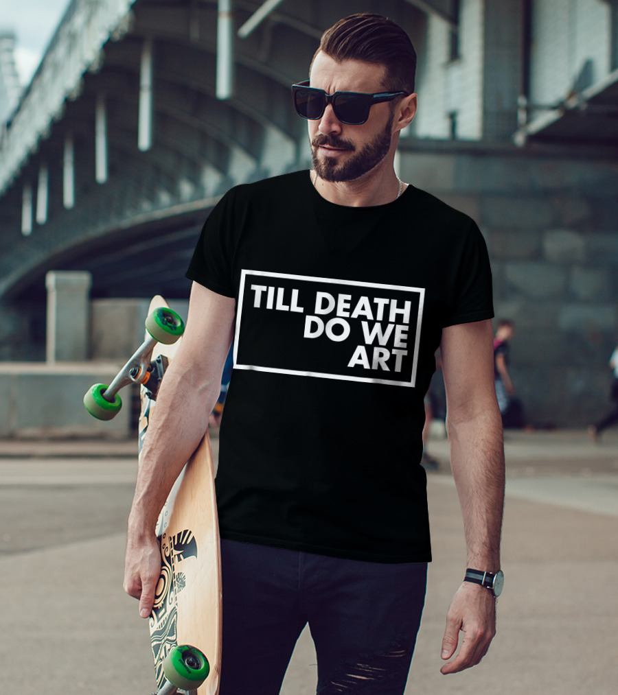 Till Death Do We T-Shirt