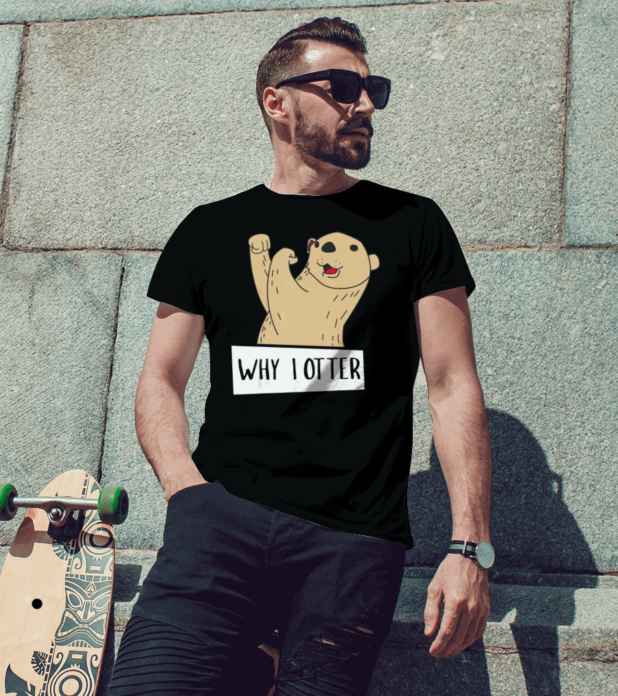 Why I Otter Funny Fighting Otter Pun Boxing Champion T-Shirt