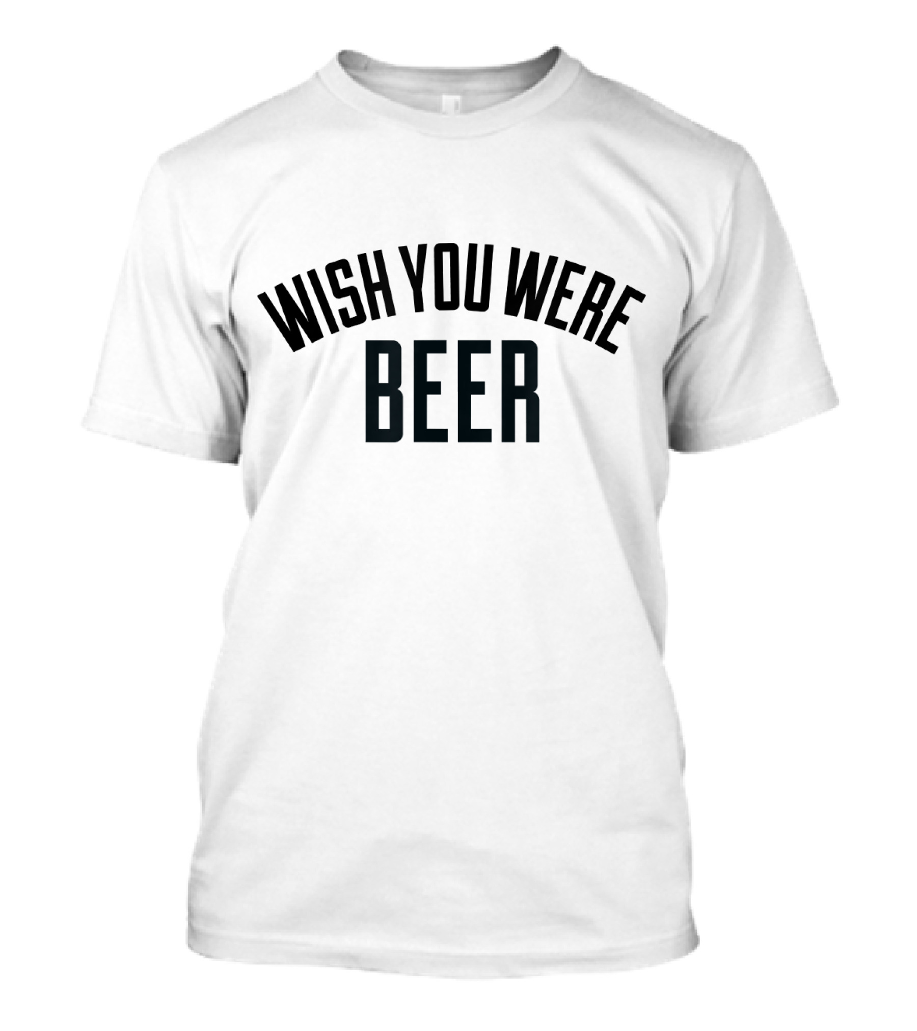 Wish You Were Beer T-Shirt