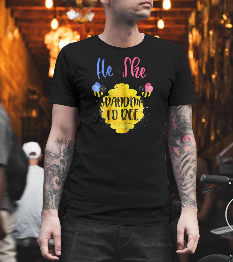 He Or She Grandma To Bee T-Shirt