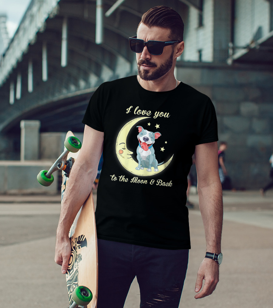 I Love You To The Moon And Back Pit Bull T-Shirt