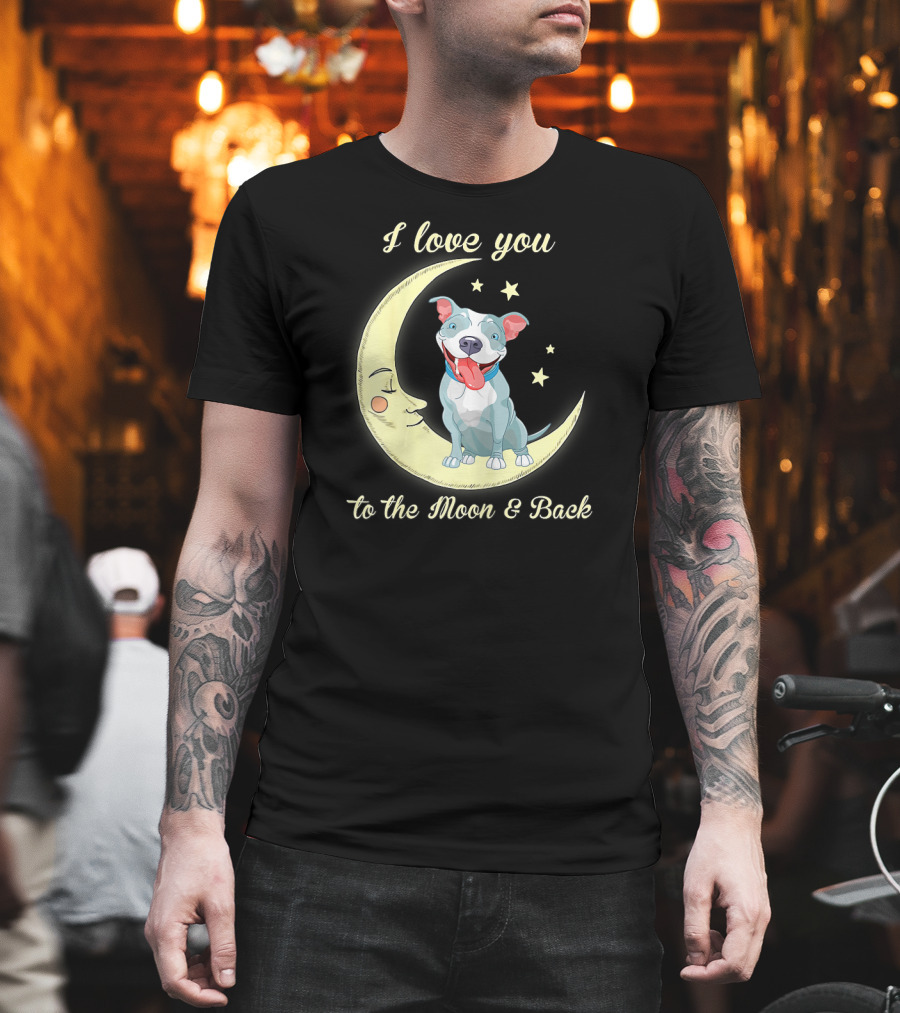 I Love You to the Moon and Back Pit Bull T-Shirt