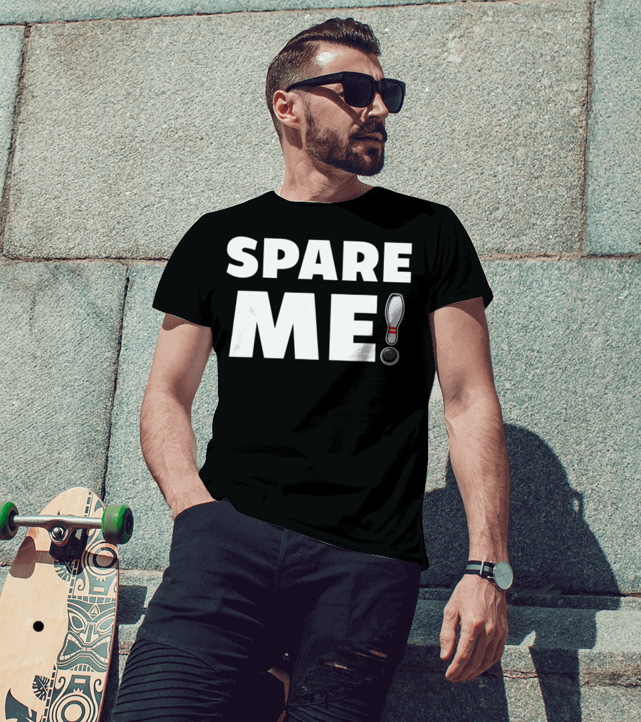 Spare Me Bowling Pin And Ball Pun T-Shirt