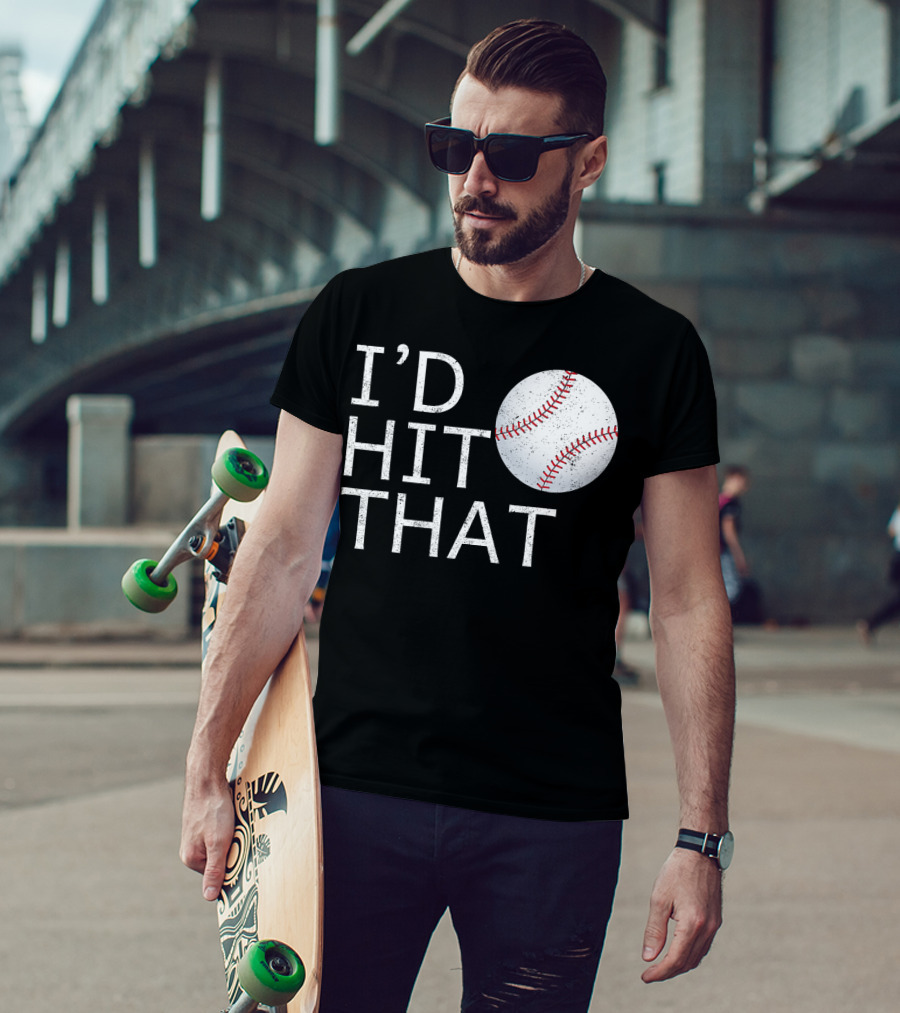 I'D Hit That Baseball Joke T-Shirt