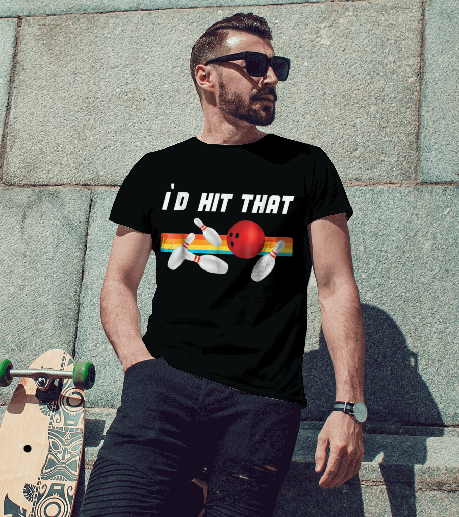 I'd Hit That Funny Bowling Bowler Retro Style Bowling Pins And Ball T-Shirt