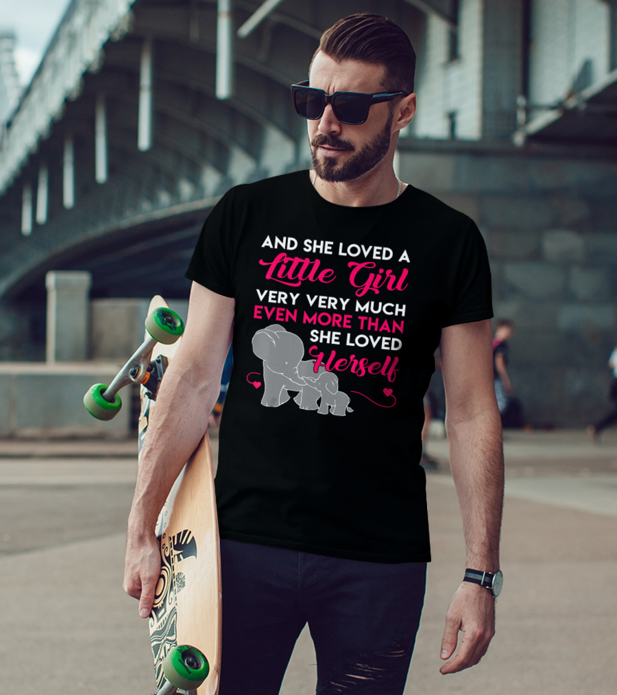 And She Loved A Little Girl Very Very Much Even More Than She Loved Herself Elephants T-Shirt