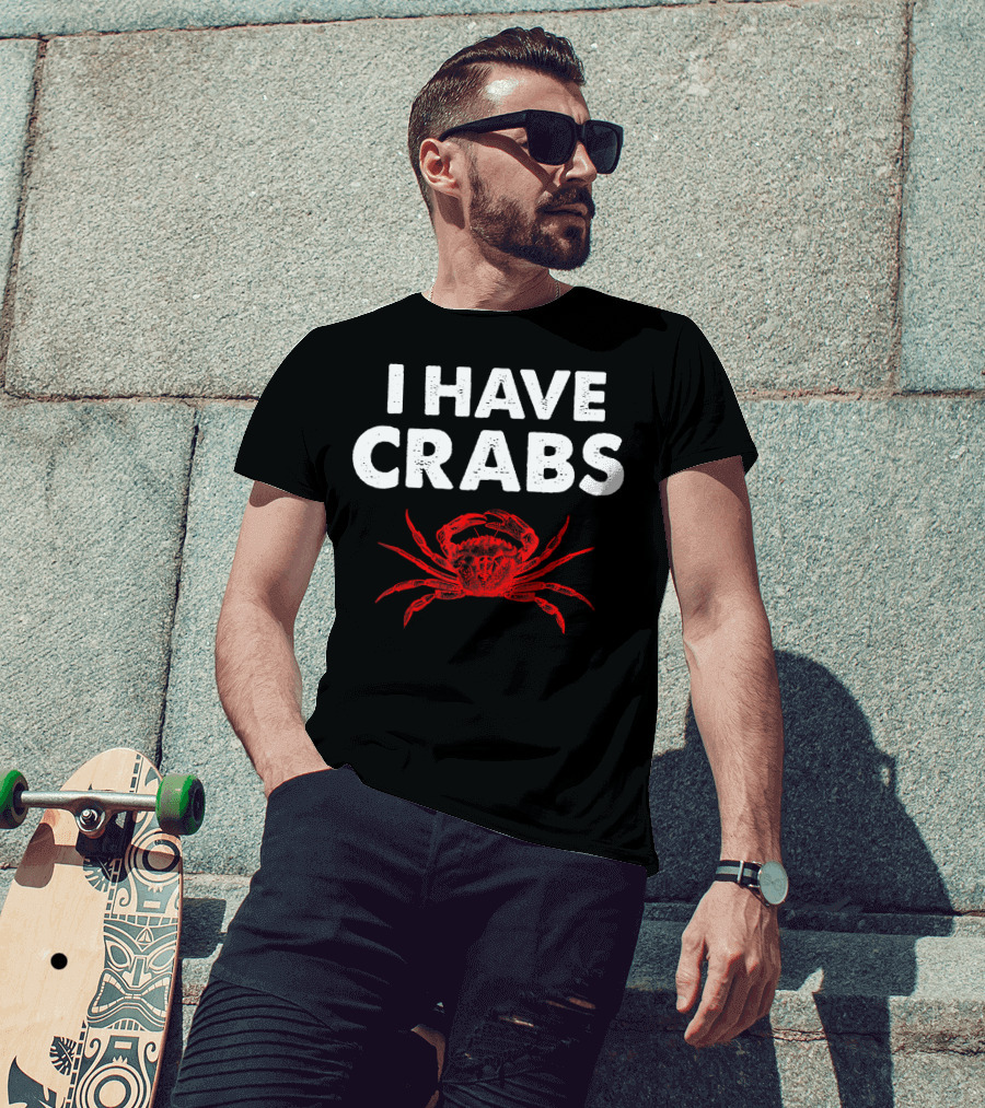 I Have Crabs Sea Creature Humor T-Shirt