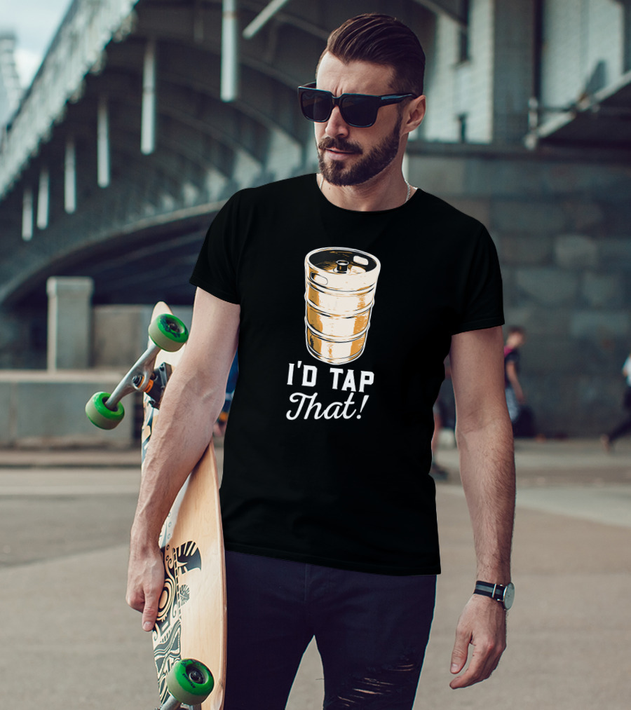 I'd Tap That Beer Keg Brewery Funny Craft T-Shirt