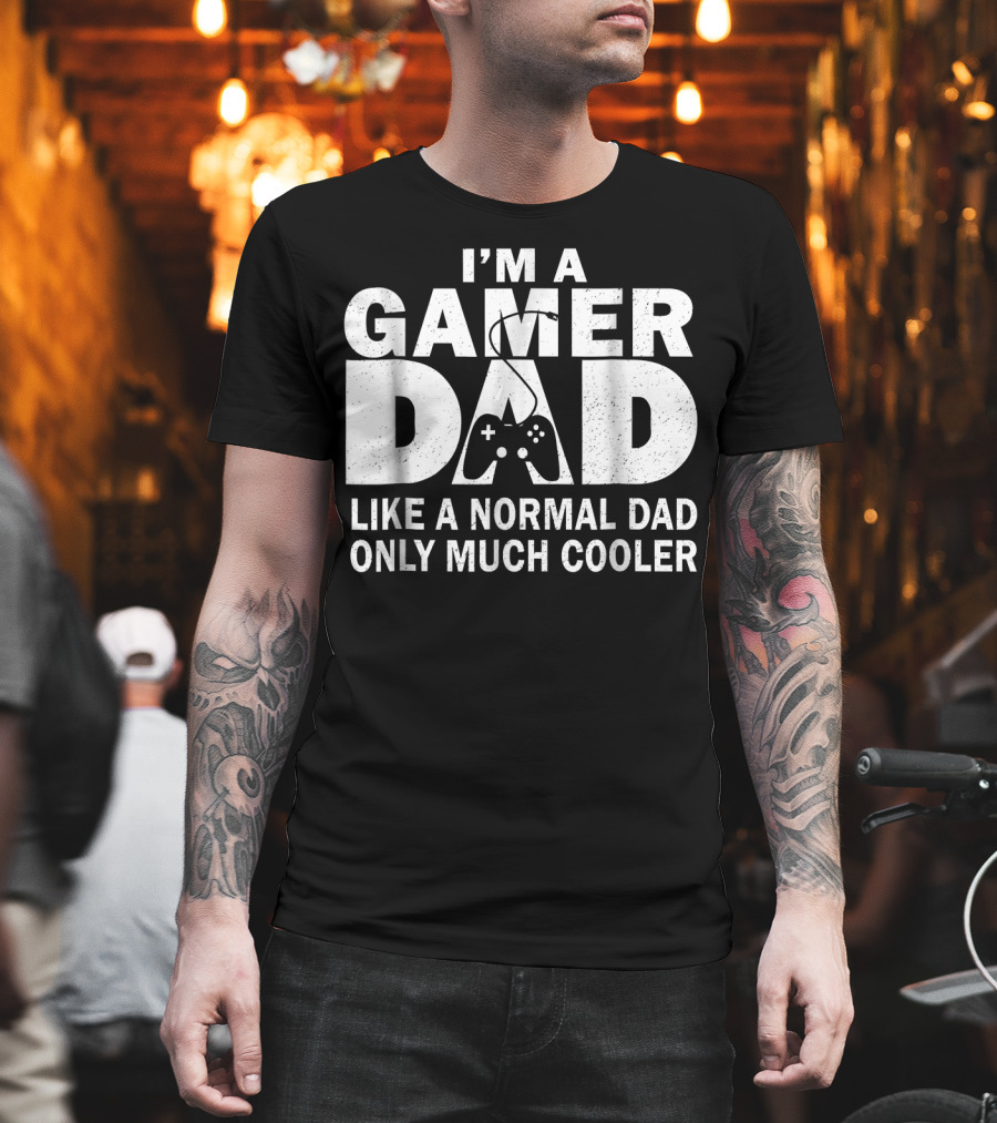 I'm A Gamer Dad Like A Normal Dad Only Much Cooler Controller T-Shirt