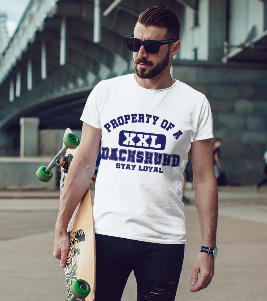 Property Of A Xxl Dachshund Stay Loyal T-Shirt