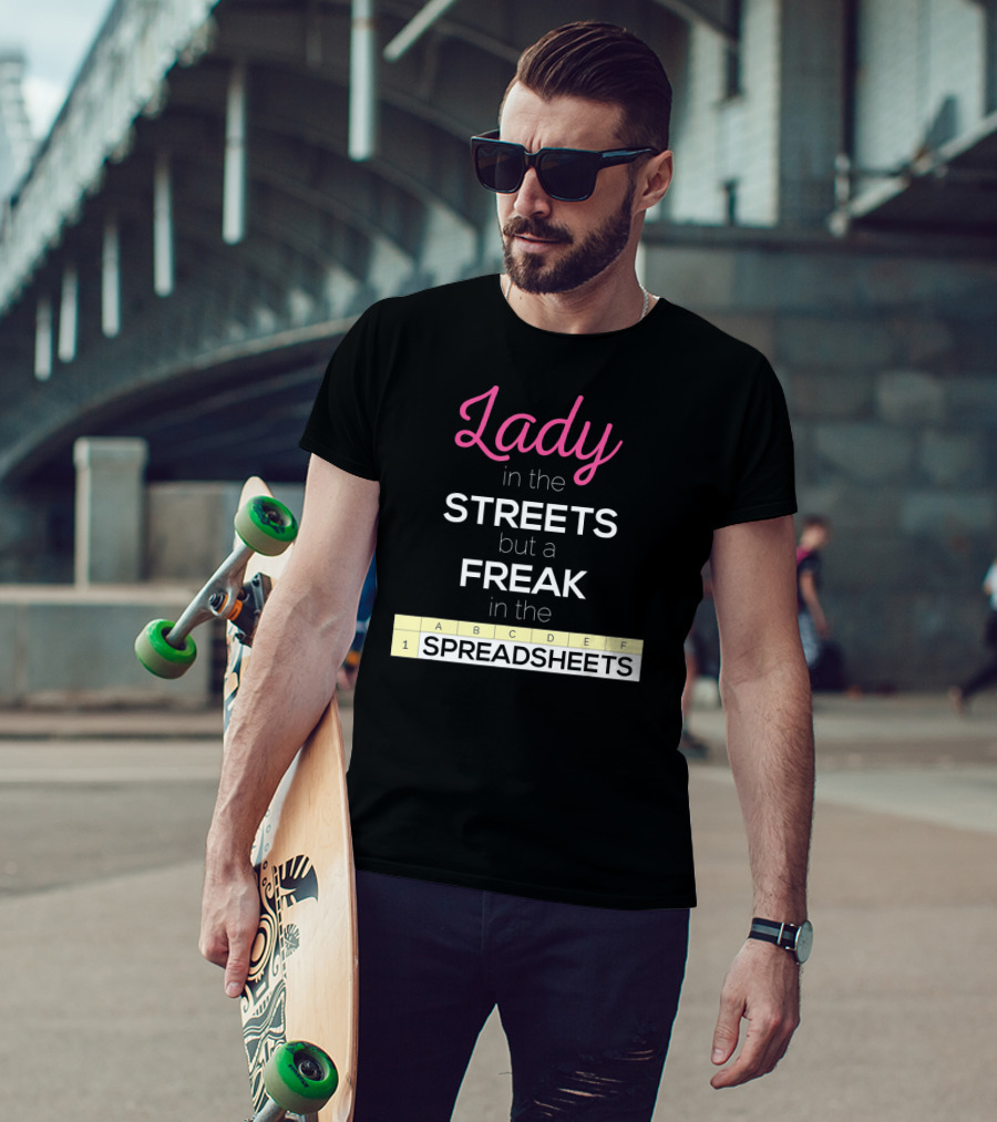 Lady In The Streets But A Freak In The Spreadsheets T-Shirt