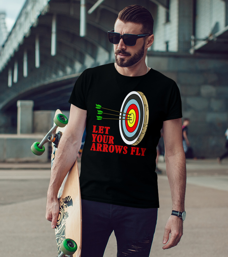Let Your Arrows Fly Archers Archery Target Shooting Arrow T-Shirt