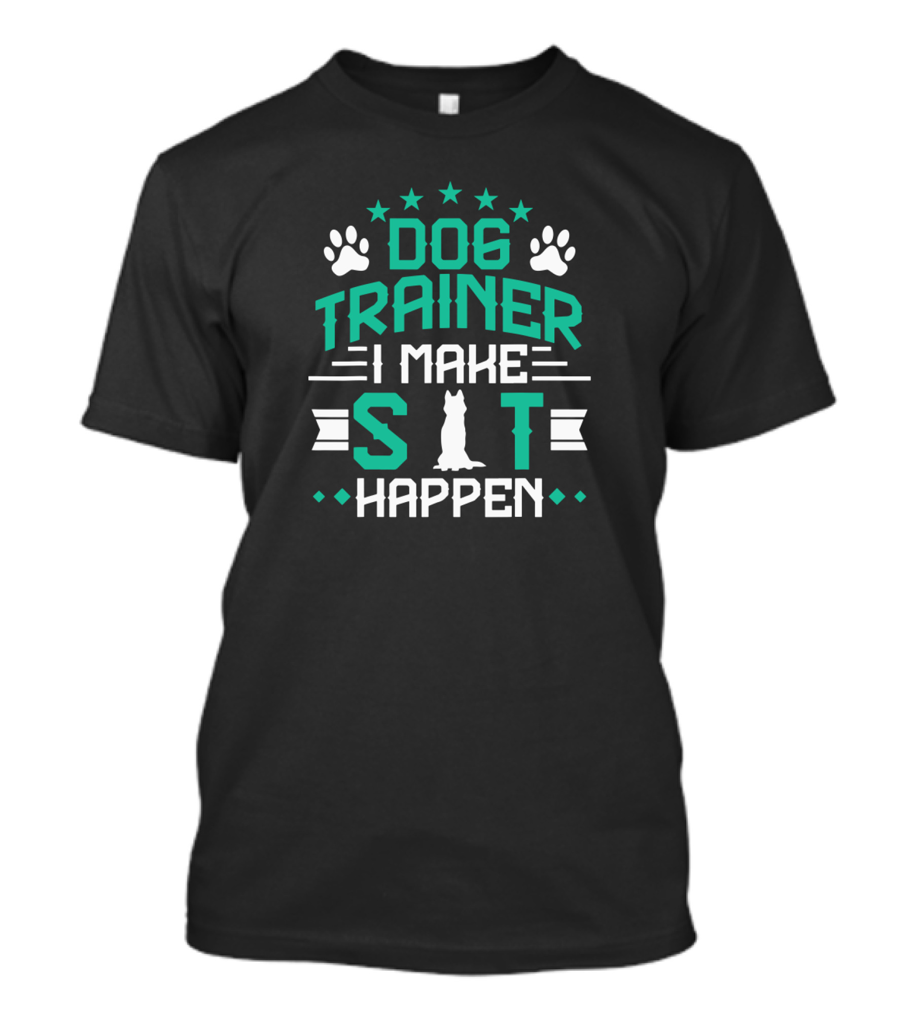 Dog Trainer I Make Sit Happen T-Shirt