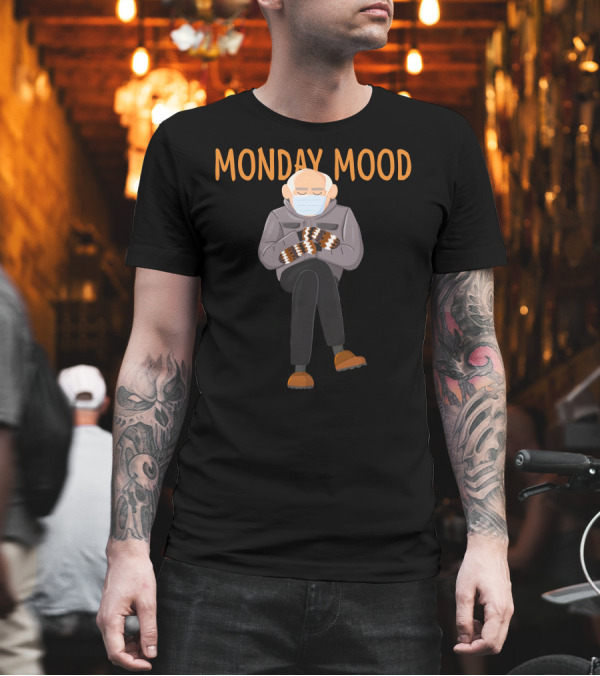 Monday Mood Bernie Sanders Meme T-Shirt Monday Mood Bernie Sanders Meme T-Shirt