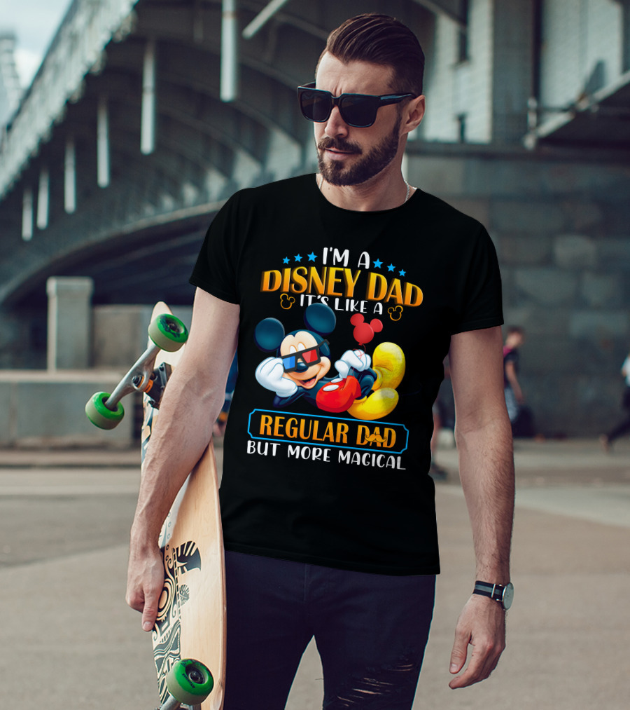 I'm A Disney Dad It's Like A Regular Dad But More Magical Mickey T-Shirt