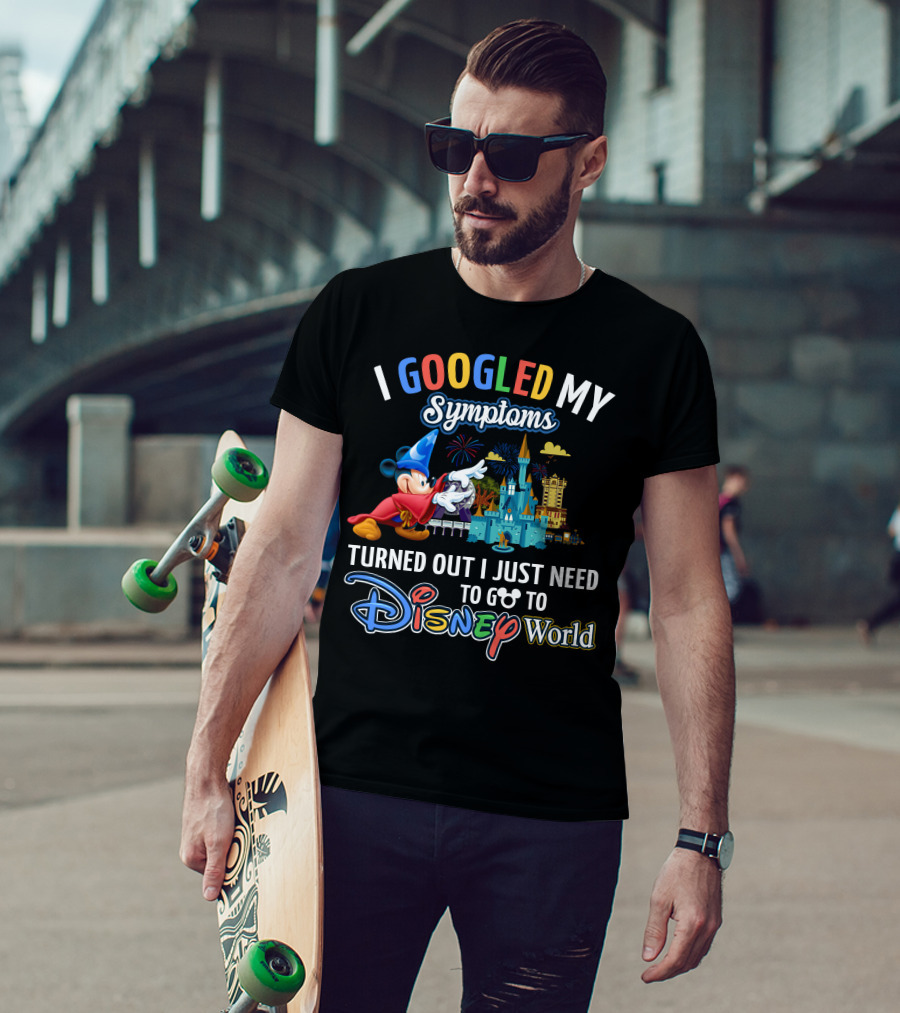 I Googled My Symptoms Turned Out I Just Need To Go To Disney World Fantasia Mickey Mouse T-Shirt