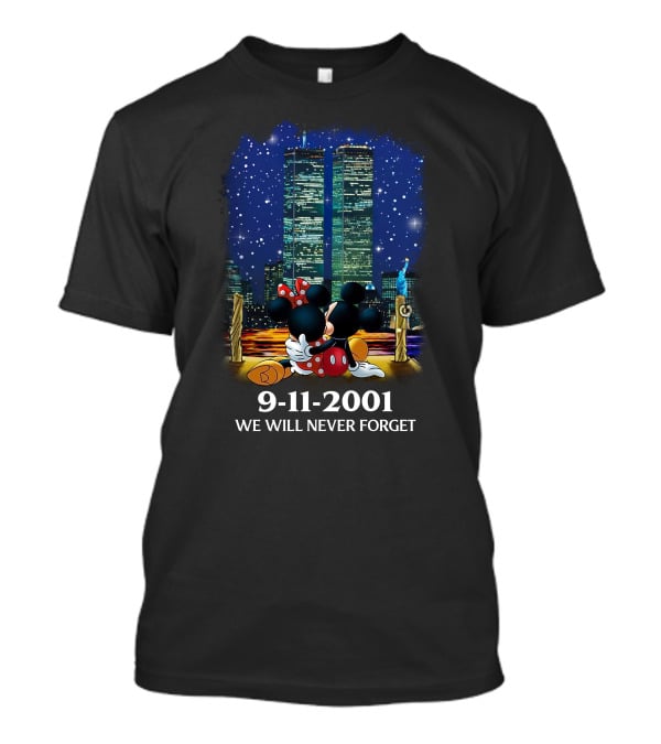 Mickey & Minnie 9-11-2001 We Will Never Forget T-Shirt