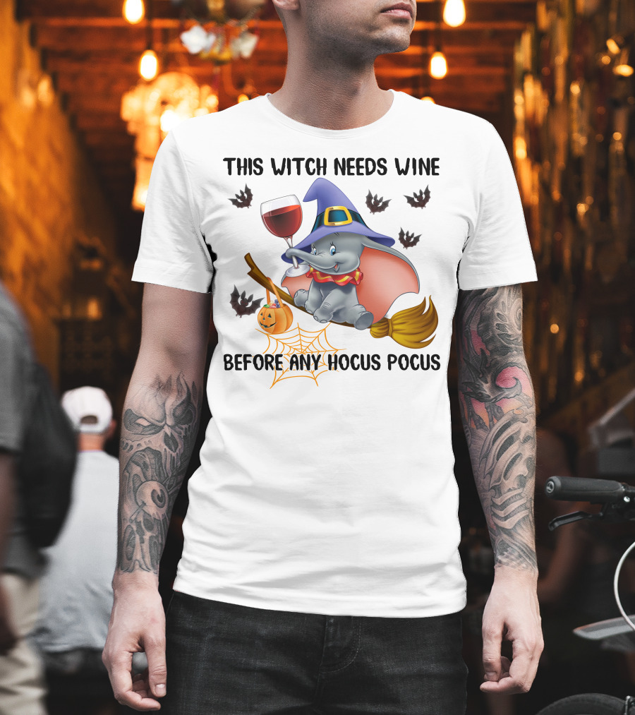 This Witch Needs Wine Before Any Hocus Pocus Dumbo Halloween Bat Broom Pumpkin Spiderweb T-Shirt