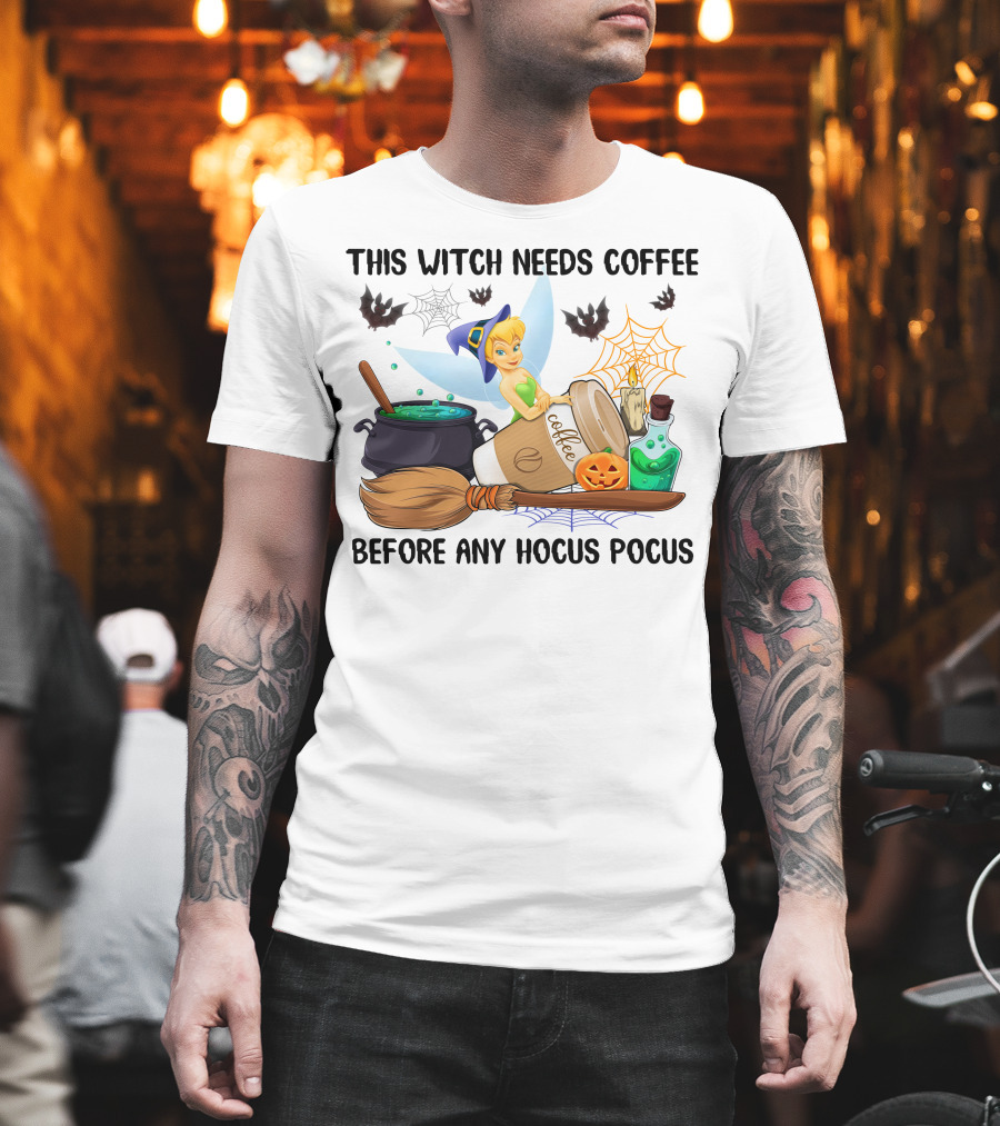 Tinker Bell This Witch Needs Coffee Before Any Hocus Pocus T-Shirt
