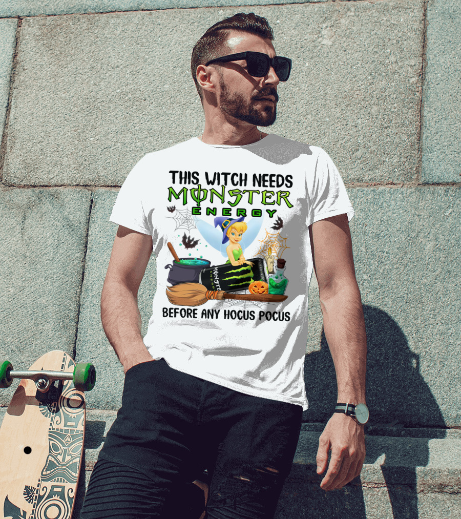 This Witch Needs Monster Energy Before Any Hocus Pocus Tinker Bell T-Shirt
