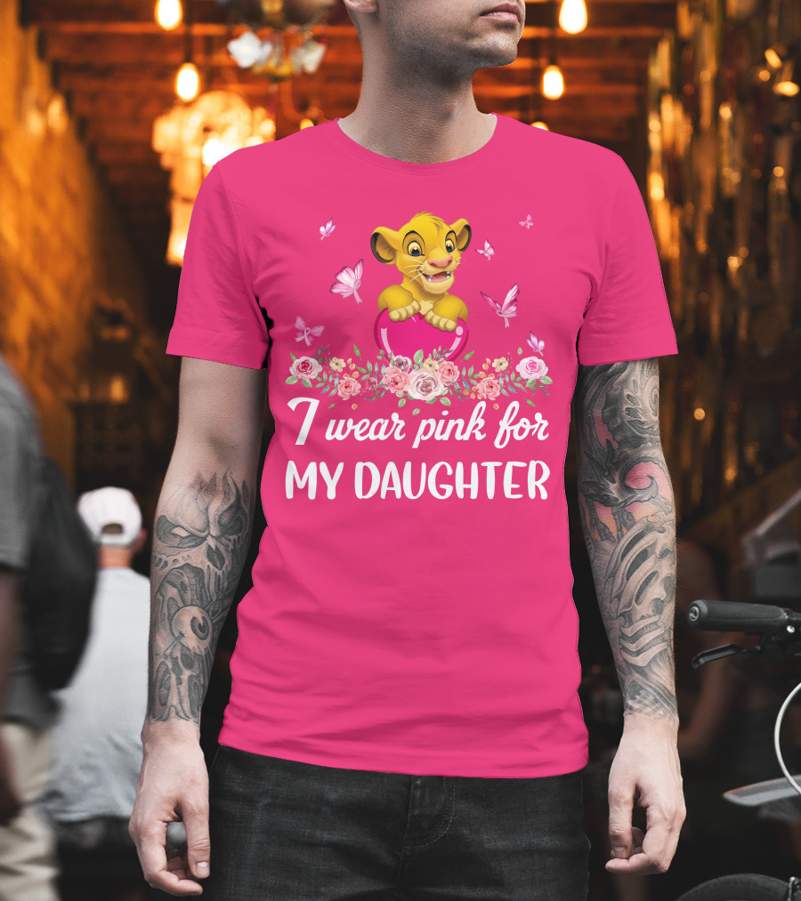 I Wear Pink For My Daughter Simba Lion King Butterfly Flowers T-Shirt