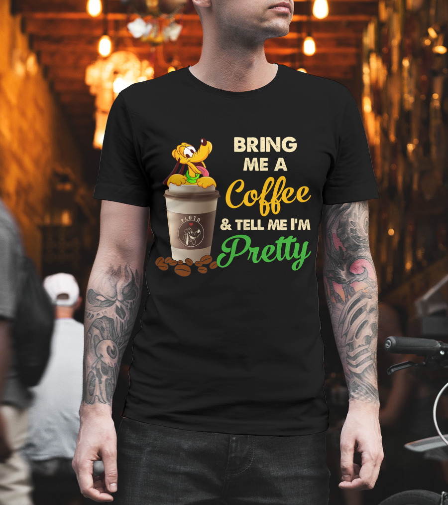 Bring Me A Coffee & Tell Me I'm Pretty Pluto T-Shirt