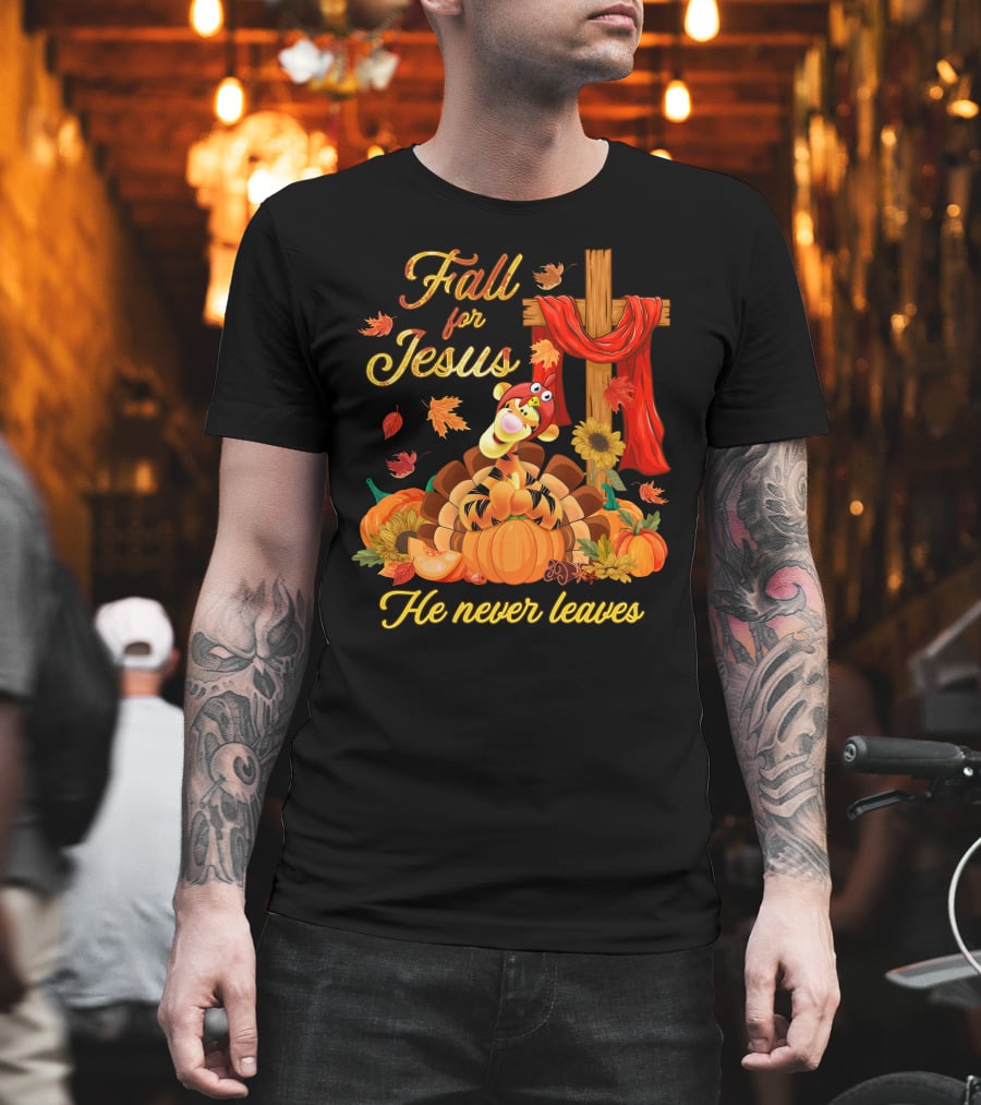 Fall For Jesus Tigger He Never Leaves T-Shirt