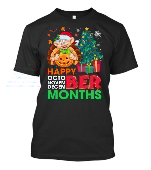 Happy Octo Novem Decem Ber Months Dopey Christmas Tree Gifts Halloween Thanksgiving T-Shirt