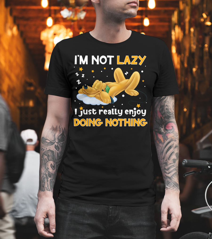 I'm Not Lazy I Just Really Enjoy Doing Nothing Pluto T-Shirt