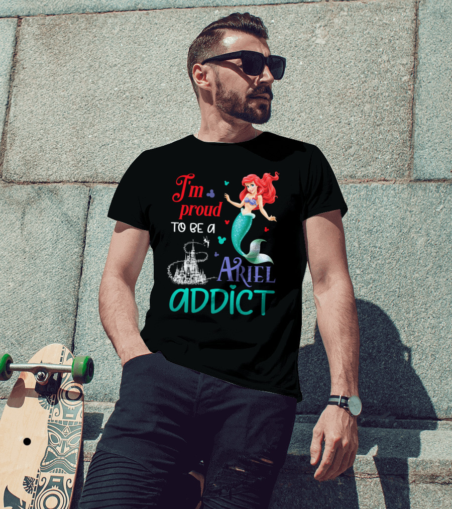 I'm Proud To Be A Ariel Addict T-Shirt
