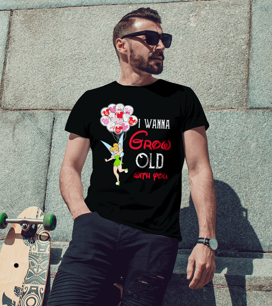 I Wanna Grow Old With You Tinkerbell Disney Balloons T-Shirt