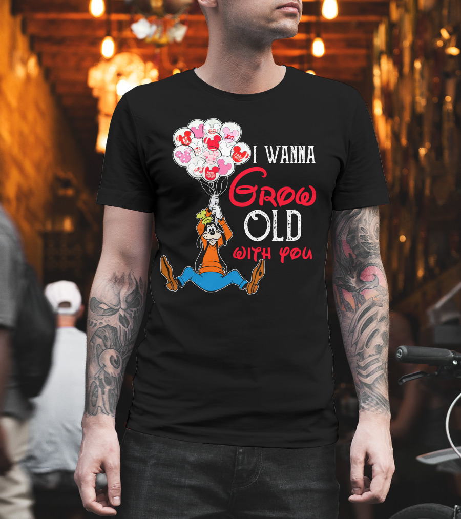 I Wanna Grow Old With You Goofy Balloons Hearts T-Shirt