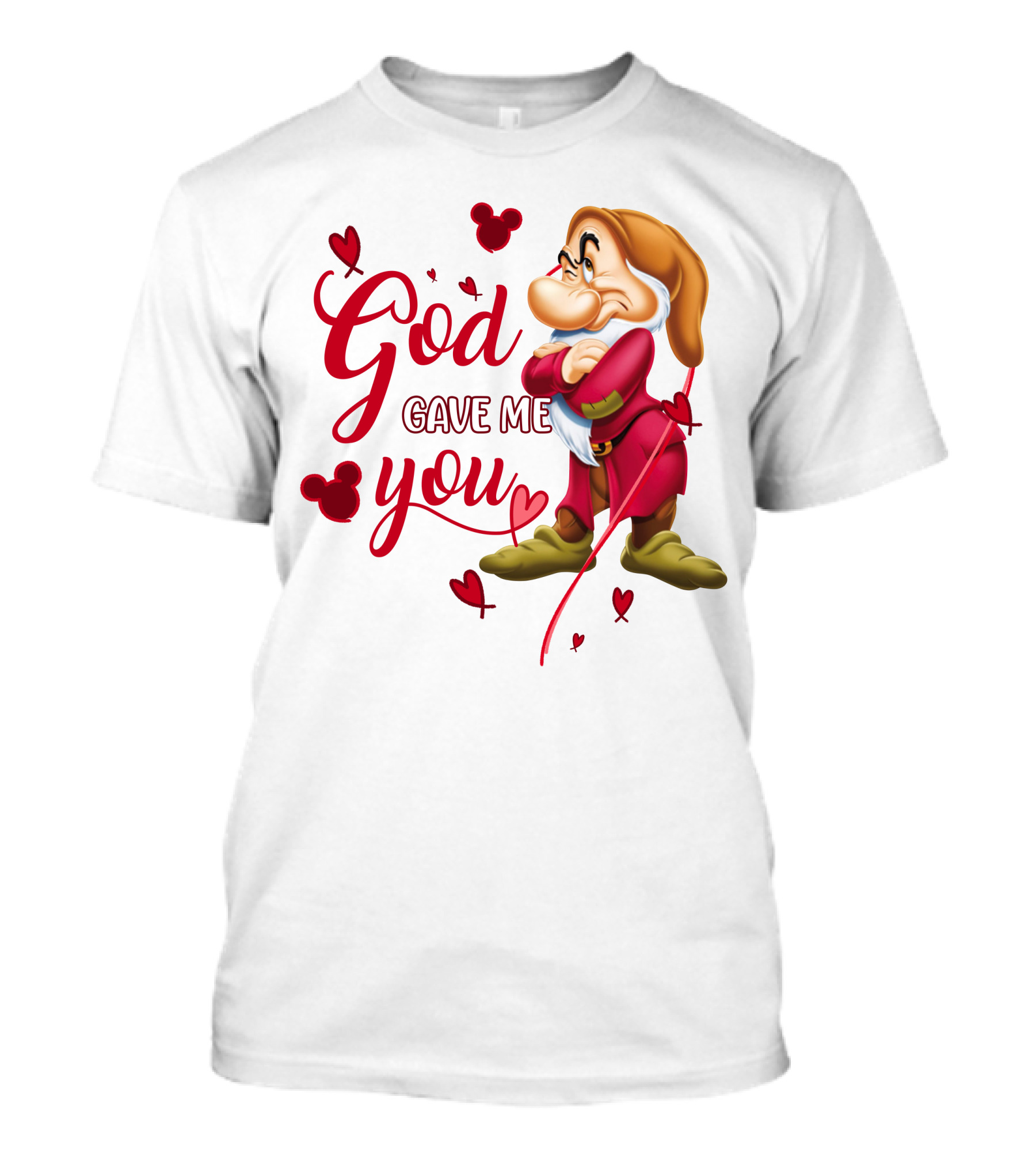 Grumpy God Gave Me You Hearts Disney T-Shirt