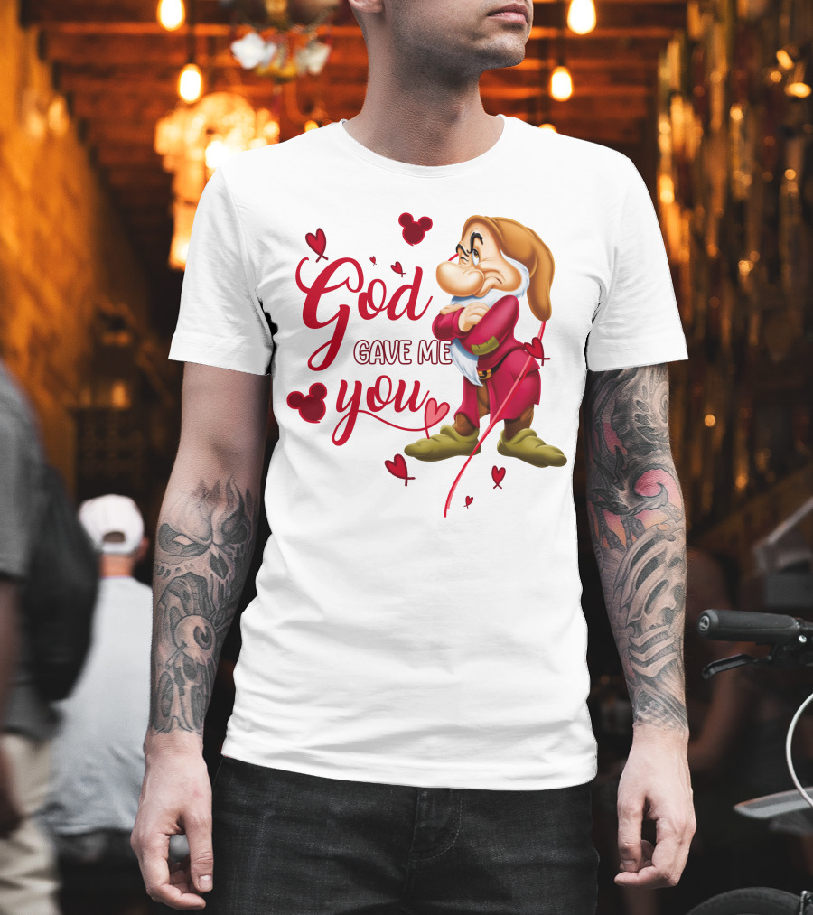 Grumpy God Gave Me You Hearts Disney T-Shirt