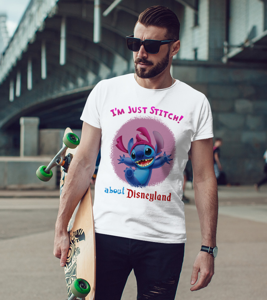 I'm Just Stitch About Disneyland T-Shirt