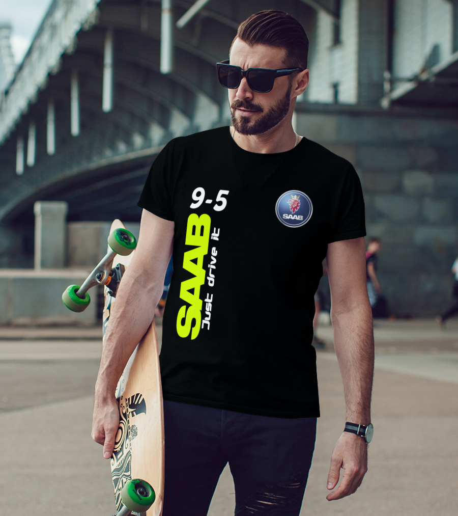 Saab 9-5 Just Drive It T-Shirt