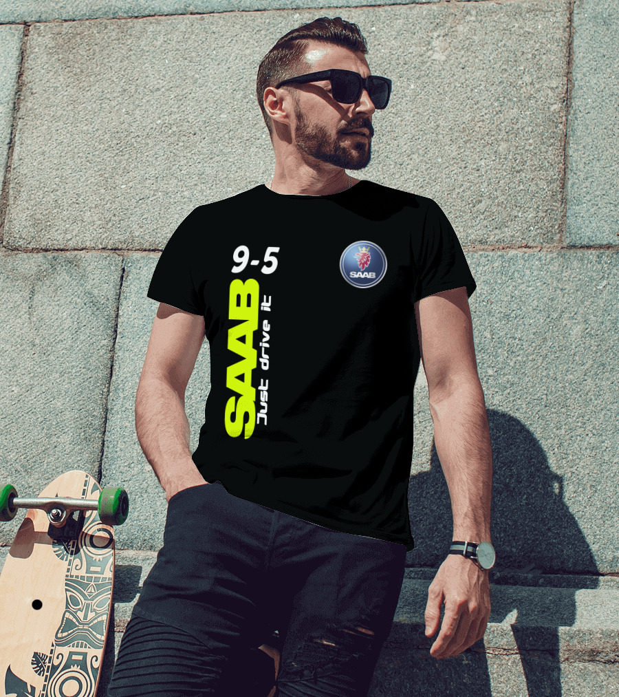 Saab 9-5 Just Drive It T-Shirt